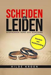 Foto van Scheiden is leiden - hilde kroon - paperback (9789083014234)