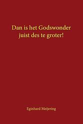 Foto van Dan is het godswonder juist des te groter! - eginhard meijering - paperback (9789463459877)