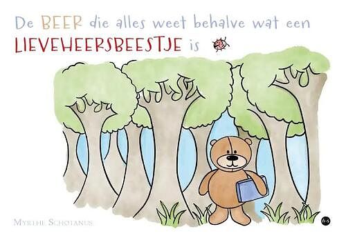 Foto van De beer die alles weet behalve wat een lieveheersbeestje is - myrthe schotanus - paperback (9789464688269)