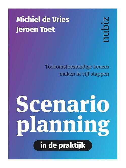 Foto van Scenarioplanning in de praktijk - jeroen toet, michiel de vries - paperback (9789492790408)