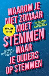 Foto van Waarom je niet zomaar moet stemmen waar je ouders op stemmen - nienke schuitemaker, titia hoogendoorn - paperback (9789463491747)