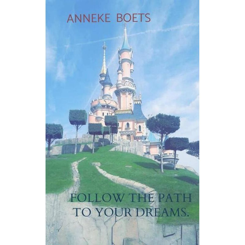 Foto van Follow the path to your dreams.