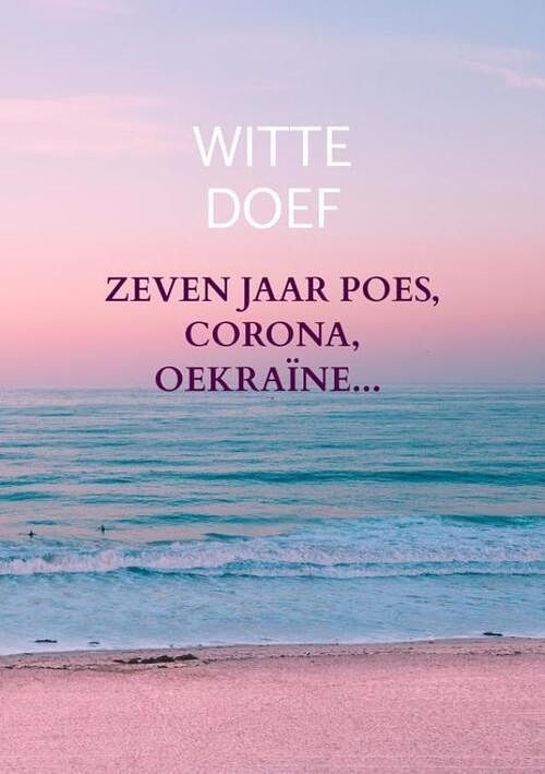 Foto van Zeven jaar poes, corona, oekraïne... - witte doef - paperback (9789403697420)