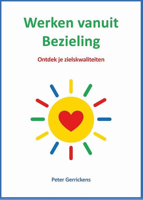 Foto van Werken vanuit bezieling - peter gerrickens - hardcover (9789074123341)