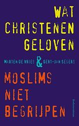 Foto van Wat christenen geloven + moslims niet begrijpen - gert-jan segers, marten de vries - ebook (9789043536882)