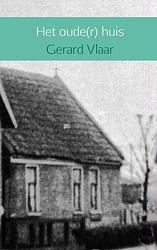 Foto van Het oude(r) huis - gerard vlaar - paperback (9789402102307)