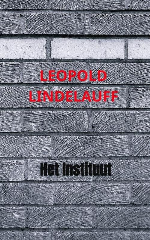 Foto van Het instituut - leopold lindelauff - paperback (9789403691671)