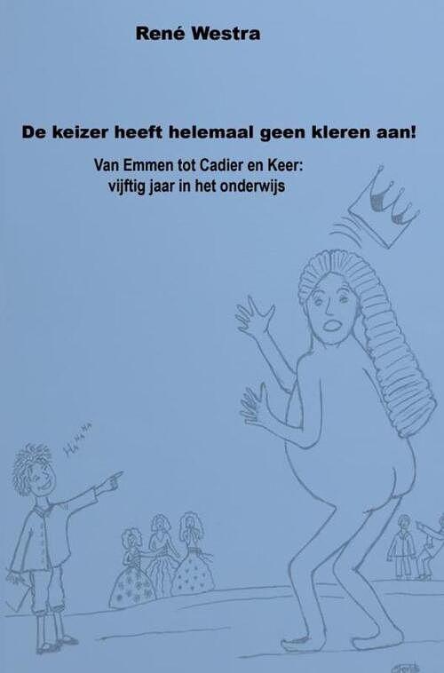 Foto van De keizer heeft helemaal geen kleren aan! - rené westra - paperback (9789464355796)