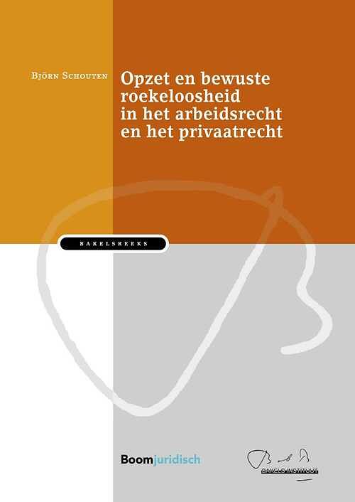 Foto van Opzet en bewuste roekeloosheid in het arbeidsrecht en het privaatrecht - björn schouten - paperback (9789462908574)