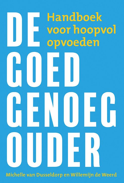 Foto van De goed-genoeg-ouder - michelle van dusseldorp, willemijn de weerd - ebook (9789033802867)