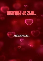 Foto van Dichtbij je zijn.. - arie broere - paperback (9789464355673)