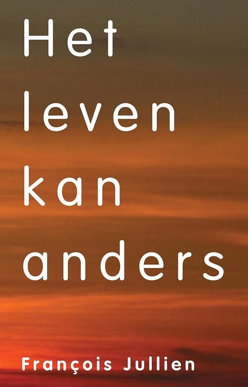 Foto van Het leven kan anders - francois jullien - ebook (9789083003719)