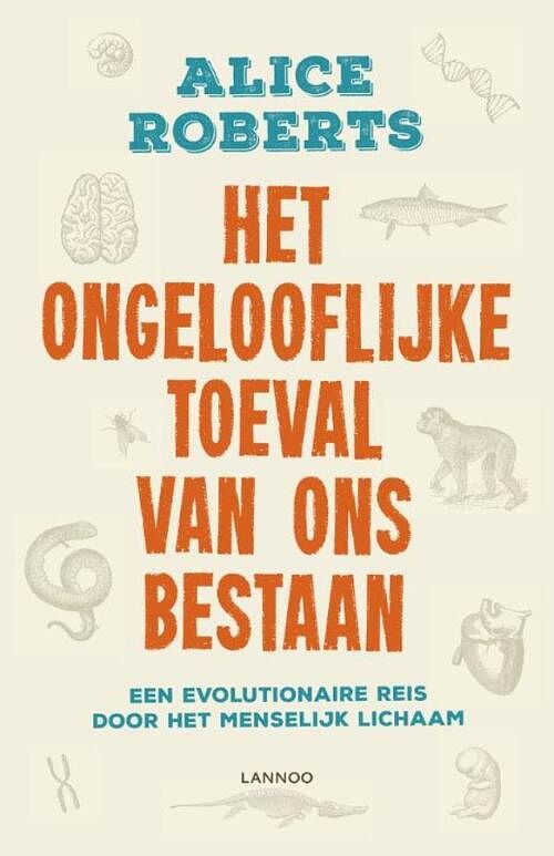 Foto van Het ongelofelijke toeval van ons bestaan - alice roberts - ebook (9789401425148)