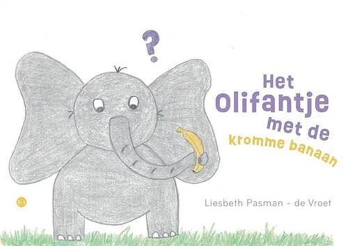 Foto van Het olifantje met de kromme banaan - liesbeth pasman - de vroet - paperback (9789464688863)