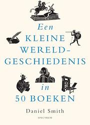 Foto van Een kleine wereldgeschiedenis in 50 boeken - daniel smith - hardcover (9789000381852)