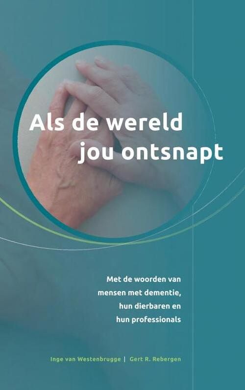 Foto van Als de wereld jou ontsnapt - inge van westenbrugge gert rebergen - paperback (9789464050882)