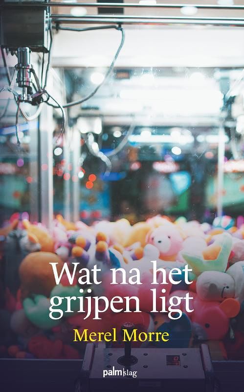 Foto van Wat na het grijpen ligt - merel morre - paperback (9789493245471)