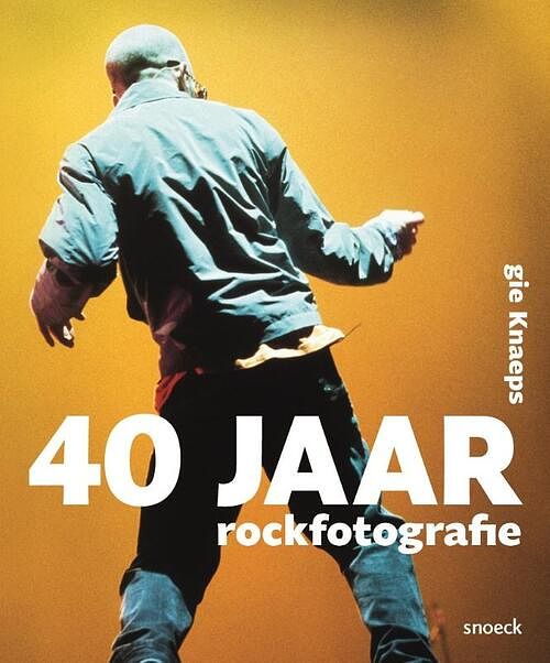 Foto van 40 jaar rockfotografie - gie knaeps - paperback (9789461618627)