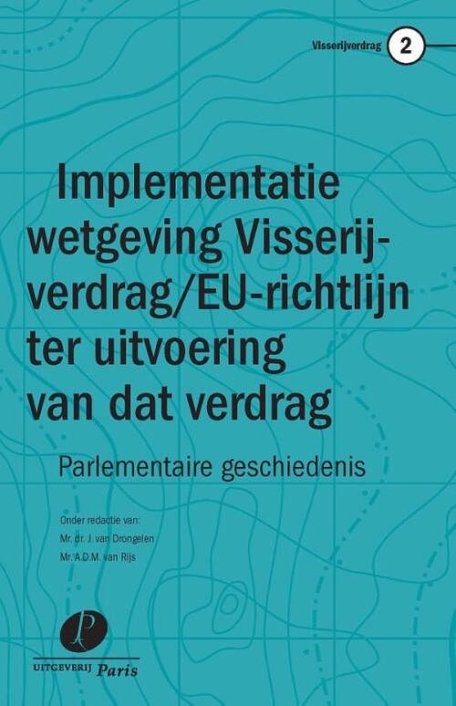 Foto van Implementatie van het visserijverdrag en de eu-richtlijn ter uitvoering van dat verdrag in de nederlandse wetgeving - a.d.m. van rijs, j. van