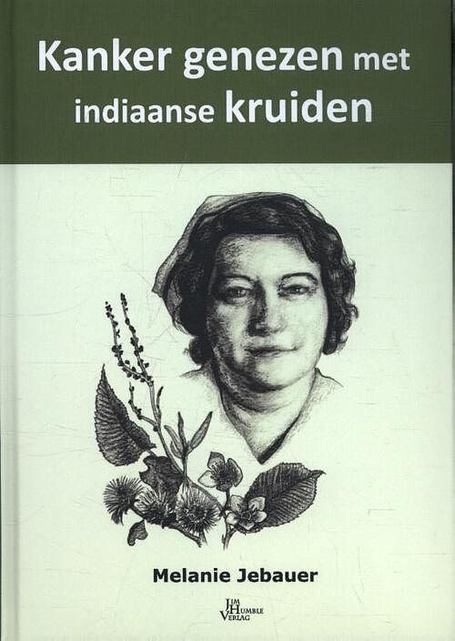 Foto van Kanker genezen met indiaanse kruiden - melanie jebauer - hardcover (9789088791420)