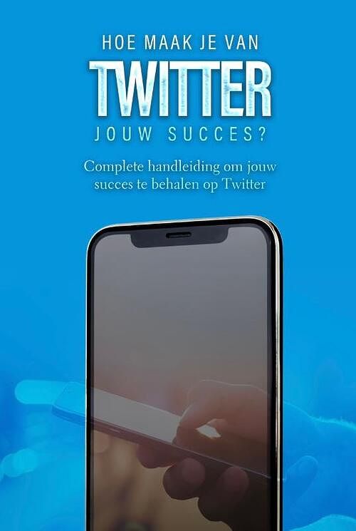 Foto van Hoe maak je van twitter jouw succes? - dylan oemar said, jop klouwens - paperback (9789083273006)