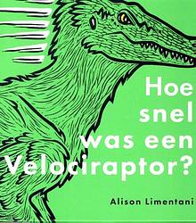 Foto van Hoe snel was een velociraptor? - alison limentani - hardcover (9789053417980)