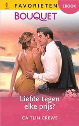 Foto van Liefde tegen elke prijs? - caitlin crews - ebook