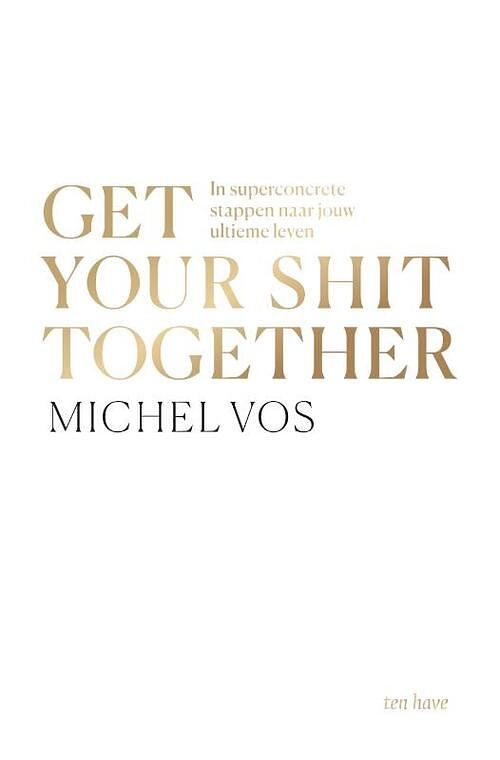 Foto van Get your shit together - michel vos - paperback (9789025911256)