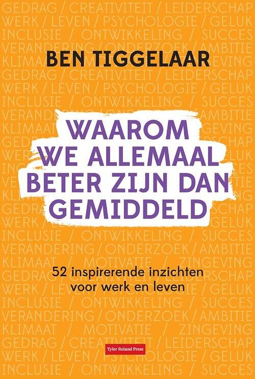 Foto van Waarom we allemaal beter zijn dan gemiddeld - ben tiggelaar - hardcover (9789083099743)