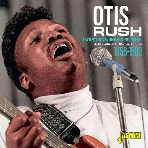 Foto van I won'st be worried no more. otis rush's chicago blues - cd (0604988322620)