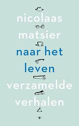 Foto van Naar het leven - nicolaas matsier - ebook (9789023492870)