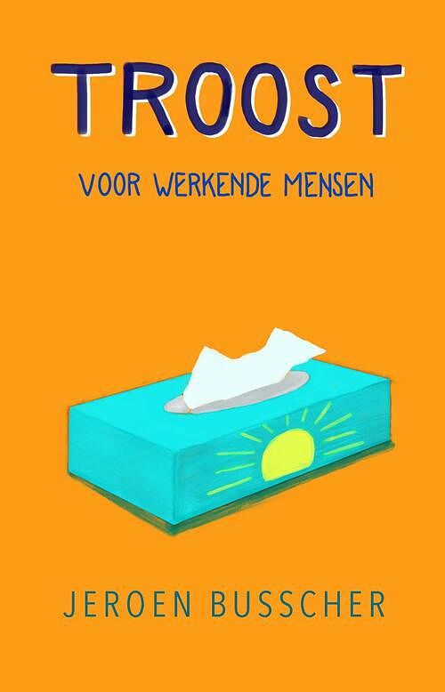 Foto van Troost voor werkende mensen - jeroen busscher - paperback (9789047017585)