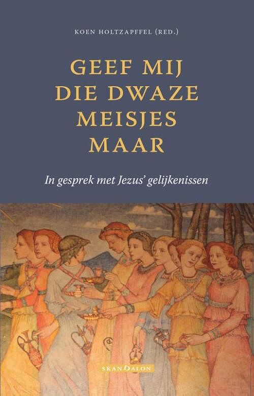 Foto van Geef mij die dwaze meisjes maar - koen holtzapffel - paperback (9789493220089)