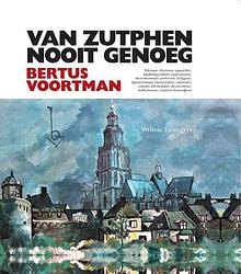 Foto van Van zutphen nooit genoeg - bertus voortman - willem sprengers - hardcover (9789492108494)