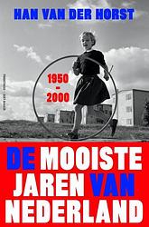 Foto van De mooiste jaren van nederland / 1950-2000 - han van der horst - ebook (9789035140233)