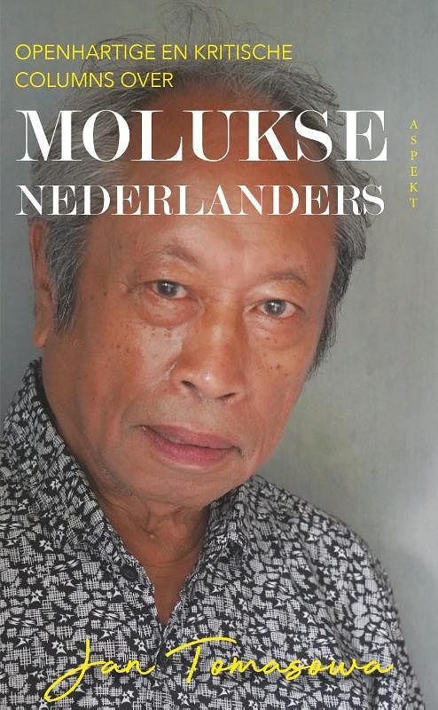 Foto van Openhartige en kritische columns over molukse nederlanders - jan tomasowa - paperback (9789464249804)