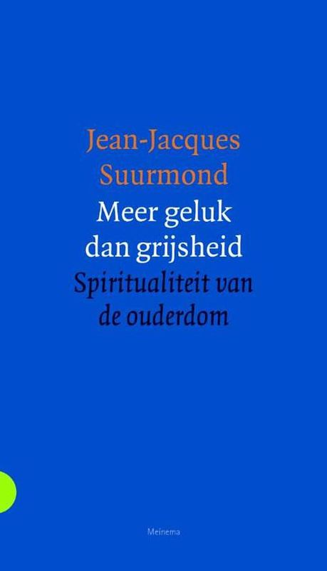 Foto van Meer geluk dan grijsheid - jean-jacques suurmond - ebook