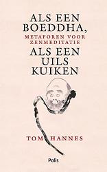 Foto van Als een boeddha, als een uilskuiken - tom hannes - paperback (9789463105828)