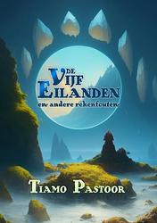 Foto van De vijf eilanden (en andere rekenfouten) - tiamo pastoor - paperback (9789403692418)