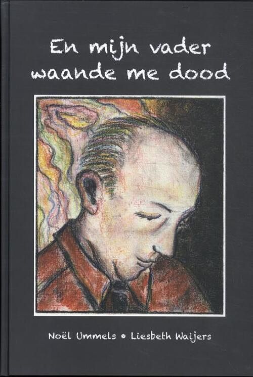 Foto van En mijn vader waande me dood - noël ummels - hardcover (9789464860115)