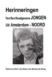 Foto van Herinneringen van een doodgewone jongen uit amsterdam - noord - harry van santen de hoog - paperback (9789493240919)