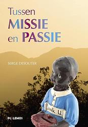 Foto van Tussen missie en passie - serge desouter - hardcover (9789493005259)
