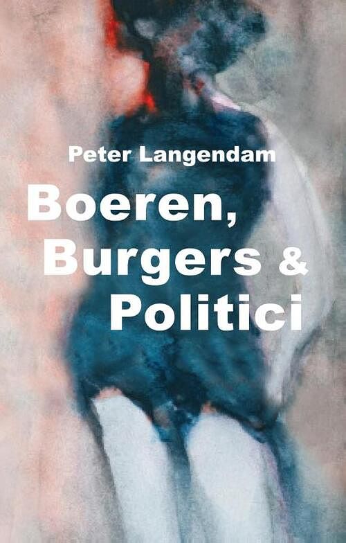 Foto van Boeren, burgers en politici - peter langendam - ebook (9789082201635)