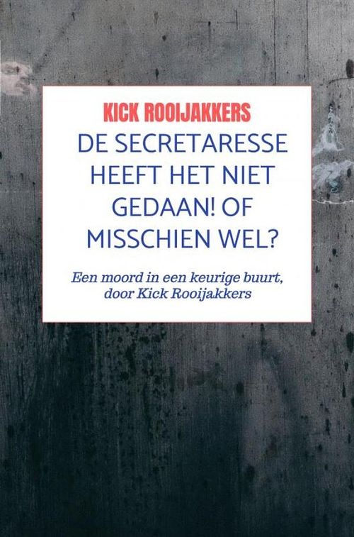 Foto van De secretaresse heeft het niet gedaan! of misschien wel? - kick rooijakkers - ebook