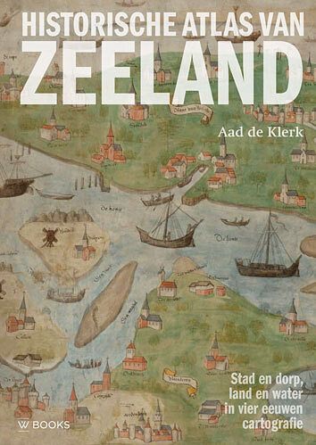 Foto van Historische atlas van zeeland - aad de klerk - hardcover (9789462584358)