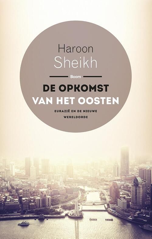 Foto van De opkomst van het oosten - haroon sheikh - ebook (9789461278357)