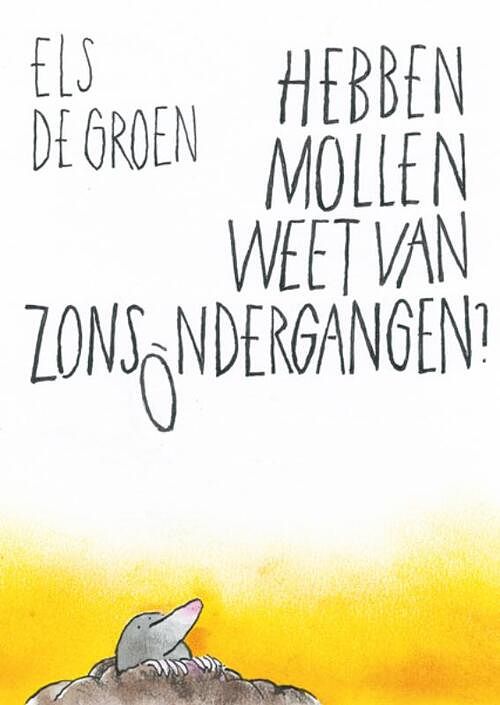 Foto van Hebben mollen weet van zonsondergangen? - els de groen - paperback (9789493214149)