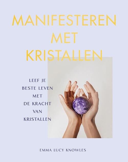 Foto van Manifesteren met kristallen - emma lucy knowles - hardcover (9789000390953)