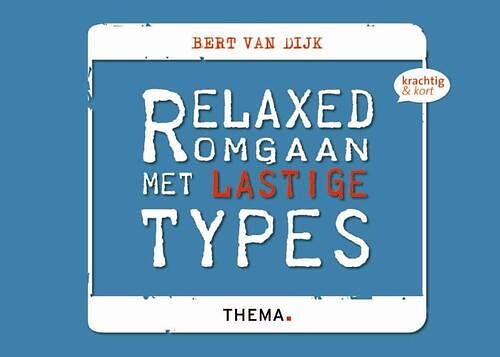 Foto van Relaxed omgaan met lastige types - bert van dijk - ebook (9789058718914)