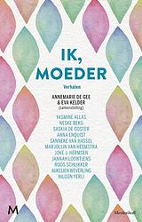 Foto van Ik, moeder - annemarie de gee, eva kelder - ebook (9789402312348)